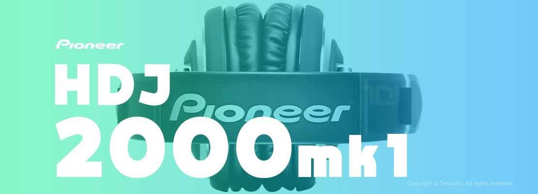هدفون دی جی پایونیر HDJ 2000 MK1 قیمت خرید فروش هدفون دی جی پایونیر HDJ 2000 MK1
